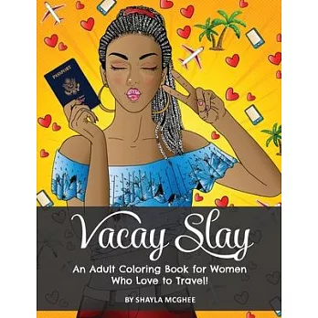 Vacay Slay: A Coloring Book for Black Women Who Love to Travel