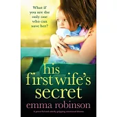 His First Wife’’s Secret: A powerful and utterly gripping emotional drama