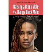 Raising a Black Male vs. Being a Black Male: A Guided Journal for Black Boys and their Mothers