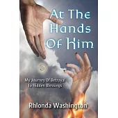 At The Hands Of Him: My Journey of Betrayal to Hidden Blessings