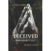 Deceived: An Investigative Memoir of the Zion Society Cult