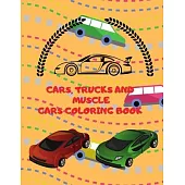 Cars Trucks and Muscle Cars Coloring Book: for Boys 60 Unique Coloring Pages, Cars, Trucks, Мuscle cars, SUVs, Supercars and more popular Cars f