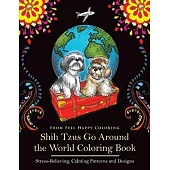 Shih Tzus Go Around the World Coloring Book: Fun Shih Tzu Coloring Book for Adults and Kids 10+