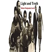 Light and Truth: Collected From the Bible and Ancient and Modern History, Containing the Universal History of the Colored and the India
