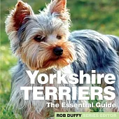 Yorkshire Terriers: The Essential Guide