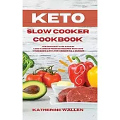 Keto Slow Cooker Cookbook: The quickest and easiest Low-Carb ketogenic recipes to shape your body and lose weight on a budget