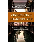 Vindicating Shakespeare: A Theater Director’’s Study of William Shakespeare’’s The Merchant of Venice