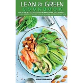 Lean & Green COOKBOOK: Healthy and Delicious Ideas for Beginners Prepare Tasty Breakfast, Lunch and Brunch Boost Your Metabolism & Accelerate