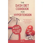 The Dash Diet Cookbook for Hypertension: Easy, Healthy Recipes to Lower Blood Pressure and Prevent Hearth Stroke