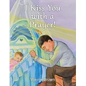I Kiss You with a Prayer!