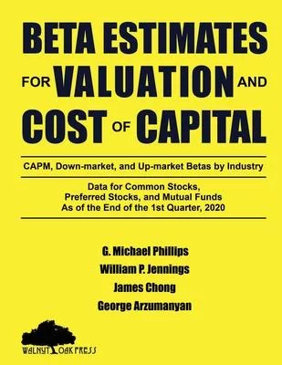 Beta Estimates for Valuation and Cost of Capital, As of the End of 1st Quarter, 2020: Data for Common Stocks, Preferred Stocks, and Mutual Funds: CAPM