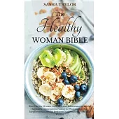 The Healthy Woman Bible: Keto Diet for Women Over 50 + Anti-Inflammatory Diet for Beginners + Intermittent Fasting for Women Over 50 + Mediterr