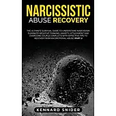 Narcissistic Abuse Recovery: The Ultimate Survival Guide to Understand Narcissism, Eliminate Negative Thinking, Anxiety, Attachment and Overcome Co