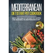 Mediterranean Diet Instant Pot Cookbook: Quick and Healthy Instant Pot Recipes for Beginners on Mediterranean Diet