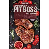 Smoking Meat with Pit Boss Grill Cookbook: The Ultimate Complete Guide for Beginners with Delicious and Perfect Recipes for All the Family