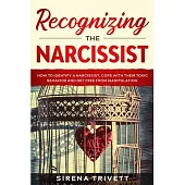 Recognizing The Narcissist: How to Identify a Narcissist, Cope with their Toxic Behavior and Get Free from Manipulation