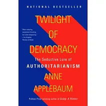 Twilight of Democracy: The Seductive Lure of Authoritarianism