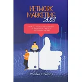 Network marketing 2021: How to Grow your business in (Facebook, Twitter, Instagram +More)