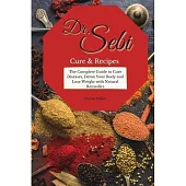 Doctor Sebi Cure and Recipes: The Complete Guide to Cure Diseases, Detox Your Body and Lose Weight with Natural Remedies