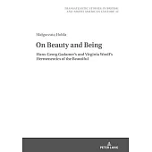 On Beauty and Being: Hans-Georg Gadamer’’s and Virginia Woolf’’s Hermeneutics of the Beautiful