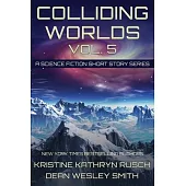 Colliding Worlds, Vol. 5: A Science Fiction Short Story Series