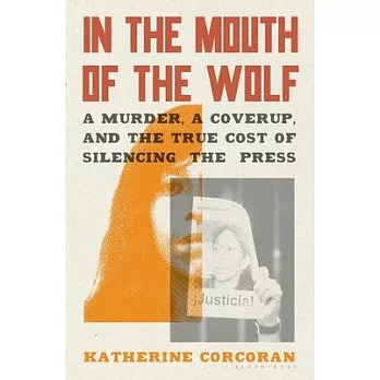 In the Mouth of the Wolf: The Death of Regina Martínez and the Press in Mexico