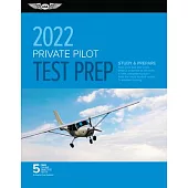 Private Pilot Test Prep 2022: Study & Prepare: Pass Your Test and Know What Is Essential to Become a Safe, Competent Pilot from the Most Trusted Sou