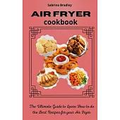 Air Fryer Cookbook: The Ultimate Guide to Learn How to do the Best Recipes for your Air Fryer