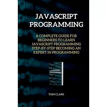 博客來-JAVASCRIPT PROGRAMMING Edition 2: A Complete Guide for Beginners to ...