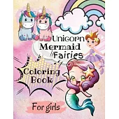 Unicorn, Mairmaid, Fairies Coloring Book for Girls: Magical Coloring Book for Kids. Beautiful Princess, Amazing Unicorns for Kids Ages 4-8