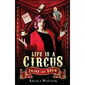 Life is a Circus: Enjoy the Show