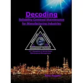 Decoding Reliability-Centered Maintenance Process for Manufacturing Industries: 10th Discipline on World Class Maintenance Management