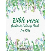 Bible Verse Gratitude Coloring Book for Kids and Adults: 80 Fun, Beautiful and Relaxing Patterns with Inspirational Quotes and Christian Scriptures
