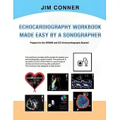 Echocardiography Workbook: Echocardiography Made Easy By A Sonographer