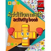 Addition math activity book: Math Addition Problems/ Activity Book for Kids/ Math Practice Problems for Grades 2