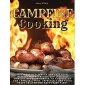 Campfire Cooking: Greatest Dutch Oven And Cast Iron Recipes for Barbecue, Grilling and Smoking Outdoor Garden, In Camping, In the Yard,