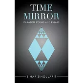 Time Mirror: Paradox Poems and Essays
