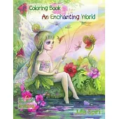 An Enchanting World: Coloring Book for Adults. Color up a adorable unicorns, cute fairies, lovely girls, couples in love, fairy-tale houses