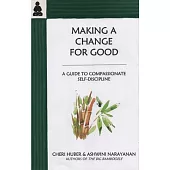 Making a Change for Good: A Guide to Compassionate Self-Discipline