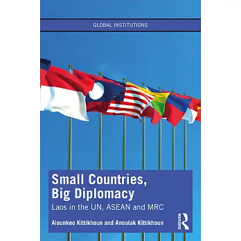 Small Countries and Global Institutions: Laos in the Un, ASEAN and Mrc