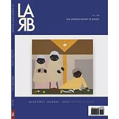 Los Angeles Review of Books Quarterly Journal: Ten Year Anthology Issue: Fall 2021, No. 32