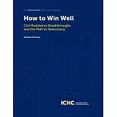 How to Win Well: Civil Resistance Breakthroughs and the Path to Democracy