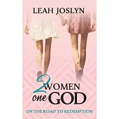 2 Women One God: On the Road to Redemption
