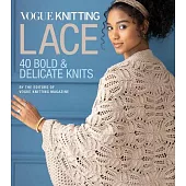 Vogue(r) Knitting Lace: 40 Bold & Delicate Knits