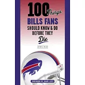 100 Things Bills Fans Should Know & Do Before They Die