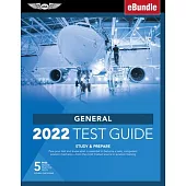 General Test Guide 2022: Pass Your Test and Know What Is Essential to Become a Safe, Competent Amt from the Most Trusted Source in Aviation Tra