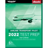 Airline Transport Pilot Test Prep 2022: Study & Prepare: Pass Your Test and Know What Is Essential to Become a Safe, Competent Pilot from the Most Tru