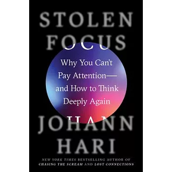 Stolen Focus: Why You Can’’t Pay Attention--And How to Think Deeply Again