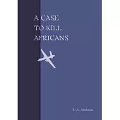 A Case to Kill Africans: A play from THE BRIGHT JUBILEES
