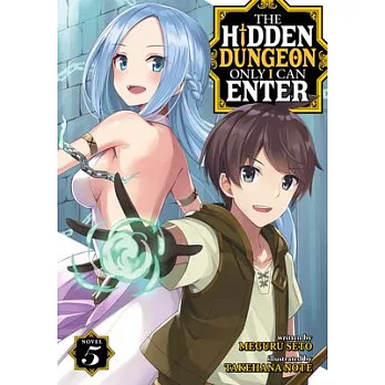 The Hidden Dungeon Only I Can Enter (Light Novel) Vol. 5
